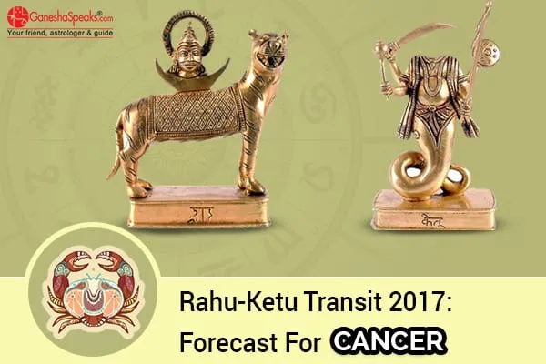 Effects Of  Rahu Ketu Transit 2017 For Cancer Moon Sign