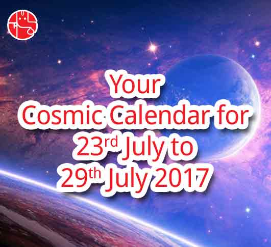 Your Cosmic Calendar For The Week 23rd July to 29th July 2017