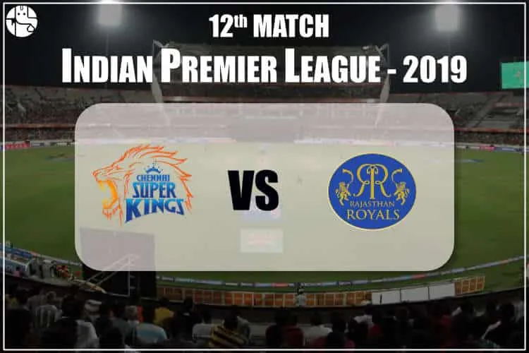 CSK Vs RR: Who Will Win 12th IPL Match Prediction 2019?