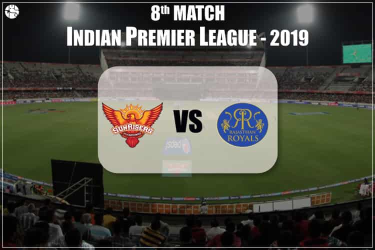 SRH Vs RR: IPL 2019 8th Match Winner Prediction