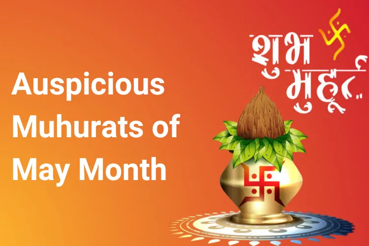 Muhurat in May 2023: The auspicious dates for the month of May.