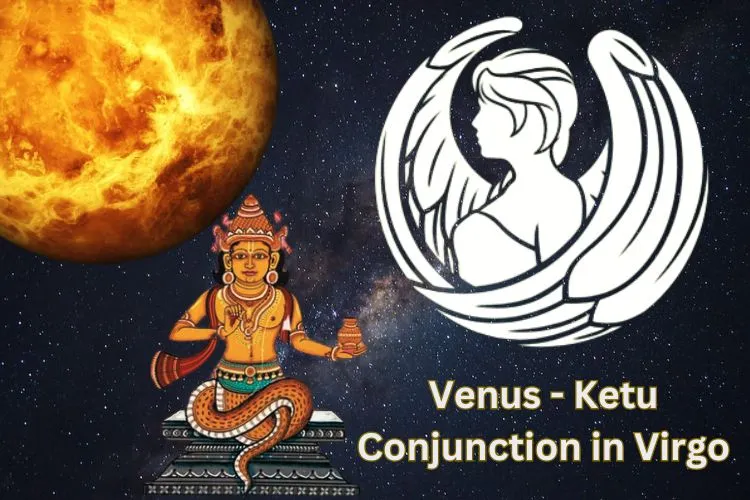 Venus - Ketu Conjunction in Virgo