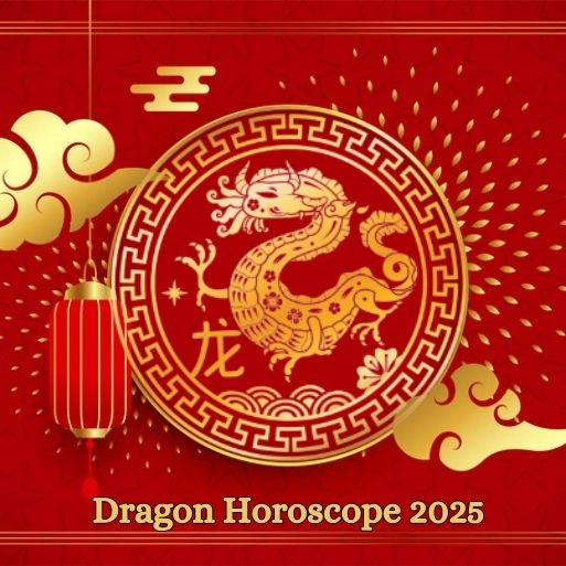 Dragon (Lóng) Chinese Horoscope 2025