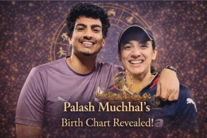 Palash Muchhal's Birth Chart Revealed
