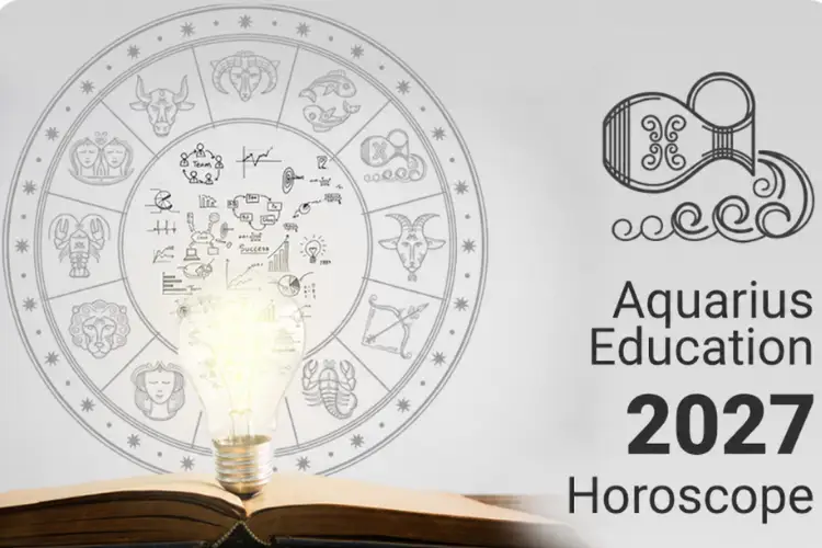 Aquarius Education Horoscope 2027