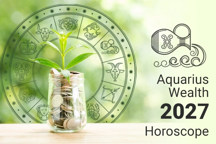 Aquarius Wealth Horoscope 2027