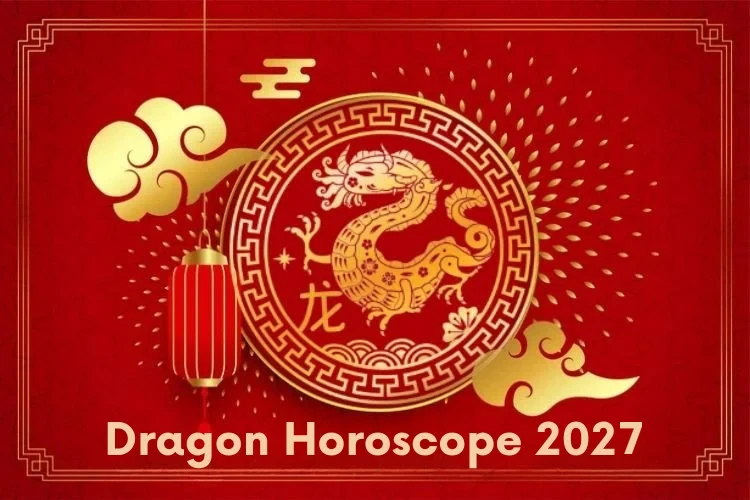 Dragon (Lóng) Chinese Horoscope 2027