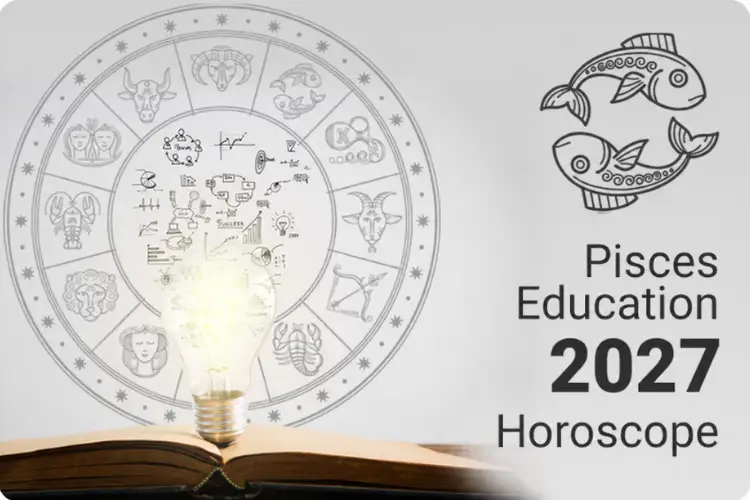 Pisces Education Horoscope 2027