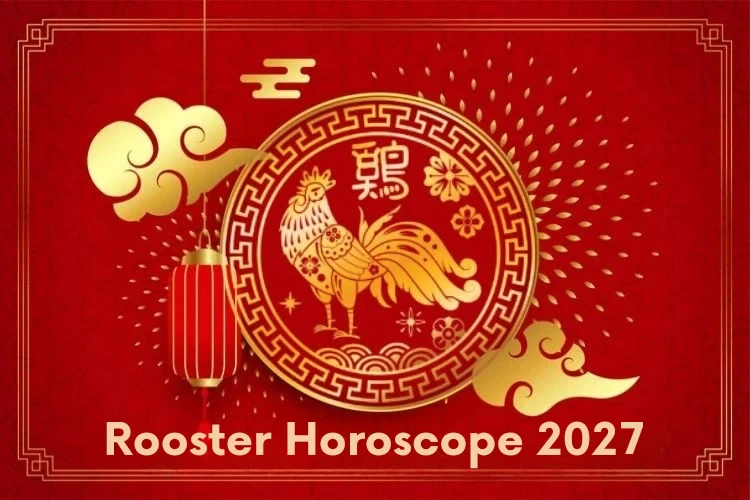 Rooster (Jī) Chinese Horoscope 2027